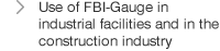 Use of FBI-Gauge in industrial facilities and in the construction industry